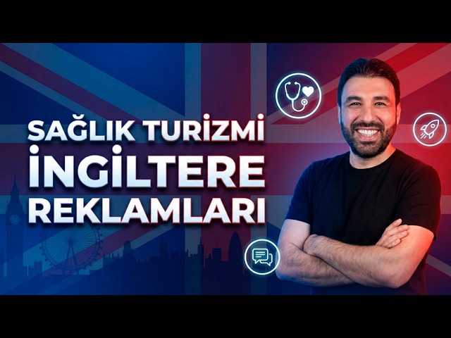 Sağlık Turizmi İngiltere Reklamları